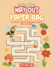 Image for Finding Their Way Out of a Paper Bag : An Activity Book for Kindergarten Students Who Love Mazes