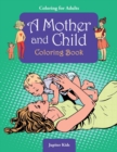 Image for Coloring For Adults : A Mother and Child Coloring Book