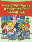 Image for Coloring With Science, a Laboratory Tools Coloring Book