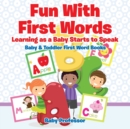 Image for Fun With First Words. Learning as a Baby Starts to Speak. - Baby &amp; Toddler First Word Books