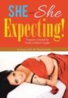Image for She and She Expecting! Pregnancy Journal for Lovely Lesbian Couples