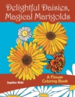 Image for Delightful Daisies, Magical Marigolds : A Flower Coloring Book