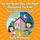 Image for Up and Down; Day and Night : Opposites for Kids - Baby &amp; Toddler Opposites Books
