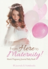 Image for From Here to Maternity! Mom&#39;s Pregnancy Journal Baby Book