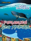 Image for Fantastical Sea Animals : Whales Coloring Book