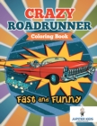 Image for Fast and Funny : Crazy Roadrunner Coloring Book