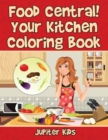 Image for Food Central! Your Kitchen Coloring Book