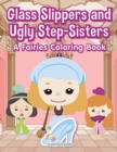Image for Glass Slippers and Ugly Step-Sisters : A Fairies Coloring Book