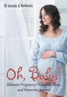 Image for Oh, Baby! Ultimate Pregnancy Thoughts, Ideas, and Memories Journal