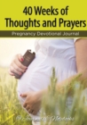 Image for 40 Weeks of Thoughts and Prayers - Pregnancy Devotional Journal