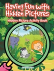 Image for Having Fun with Hidden Pictures : Hidden Picture Activity Book