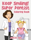 Image for Keep Smiling! Super Dentist Coloring Book