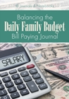 Image for Balancing the Daily Family Budget Bill Paying Journal