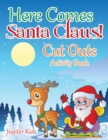 Image for Here Comes Santa Claus! Cut Outs Activity Book