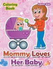 Image for Mommy Loves Her Baby Coloring Book