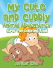Image for My Cute and Cuddly Animal Adventures Super Fun Coloring Book