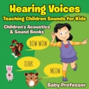 Image for Hearing Voices - Teaching Children Sounds for Kids - Children&#39;s Acoustics &amp; Sound Books