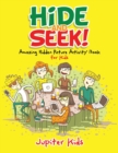 Image for Hide and Seek! Amazing Hidden Picture Activity Book for Kids