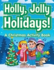 Image for Holly, Jolly Holidays! A Christmas Activity Book