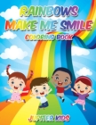 Image for Rainbows Make Me Smile Coloring Book