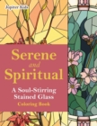 Image for Serene and Spiritual : A Soul-Stirring Stained Glass Coloring Book