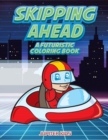 Image for Skipping Ahead : A Futuristic Coloring Book