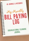 Image for My Monthly Bill Paying Log Organizational Planning Journal