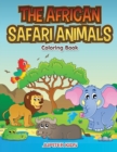 Image for The African Safari Animals Coloring Book