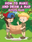 Image for How to Make and Draw a Map Activity Book