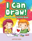 Image for I Can Draw! How to Draw Activity Book