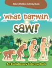 Image for What Darwin Saw! an Evolutionary Coloring Book