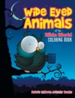 Image for Wide Eyed Animals of the Wide World Coloring Book