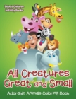Image for All Creatures Great and Small Adorable Animals Coloring Book