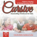 Image for Cursive Handwriting Workbook for Kids Grade 1 : Children&#39;s Reading &amp; Writing Education Books