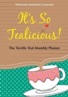 Image for It&#39;s So Tealicious! the Terrific Teal Monthly Planner