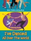 Image for I&#39;ve Danced All Over the World Coloring Book