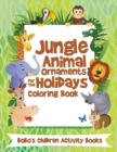 Image for Jungle Animal Ornaments for the Holidays Coloring Book