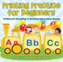 Image for Printing Practice for Beginners : Children&#39;s Reading &amp; Writing Education Books