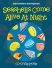 Image for Seashells Come Alive at Night Coloring Book