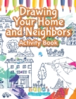 Image for Drawing Your Home and Neighbors Activity Book
