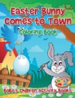 Image for Easter Bunny Comes to Town Coloring Book