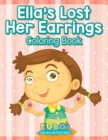 Image for Ella&#39;s Lost Her Earrings Coloring Book