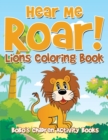 Image for Hear Me Roar! Lions Coloring Book