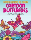 Image for Simple Designs to Color - Cartoon Butterflies : Surprise Picture Activity Book