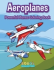 Image for Aeroplanes : Powerful Planes Coloring Book