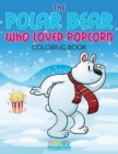 Image for The Polar Bear Who Loved Popcorn Coloring Book