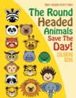 Image for The Round Headed Animals Save the Day! Coloring Book