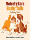 Image for Velvety Ears, Bushy Tails Coloring Book