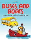 Image for Buses and Boats : Living Vehicles Coloring Book