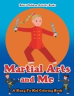 Image for Martial Arts and Me : A Kung Fu Kid Coloring Book